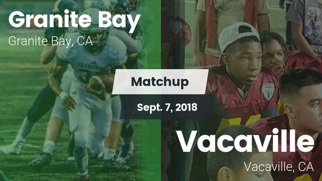 Watch this highlight video of the Granite Bay (CA) football team in its game Matchup: Granite Bay High vs. Vacaville  2018 on Sep 7, 2018