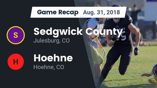 Watch this highlight video of the Sedgwick County (Julesburg, CO) football team in its game Recap: Sedgwick County  vs. Hoehne  2018 on Aug 31, 2018