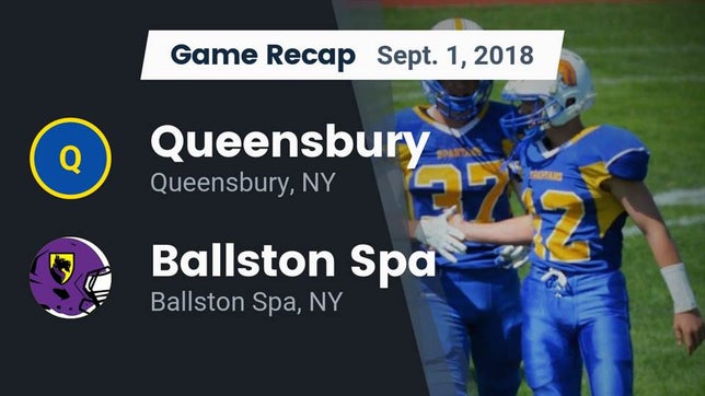 Watch this highlight video of the Queensbury (NY) football team in its game Recap: Queensbury  vs. Ballston Spa  2018 on Sep 1, 2018