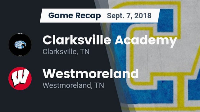 Watch this highlight video of the Clarksville Academy (Clarksville, TN) football team in its game Recap: Clarksville Academy vs. Westmoreland  2018 on Sep 7, 2018