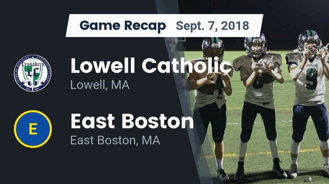 Watch this highlight video of the Lowell Catholic (Lowell, MA) football team in its game Recap: Lowell Catholic  vs. East Boston  2018 on Sep 7, 2018