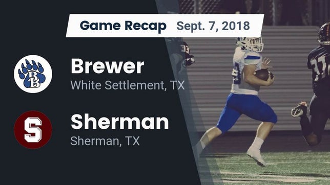 Watch this highlight video of the Brewer (Fort Worth, TX) football team in its game Recap: Brewer  vs. Sherman  2018 on Sep 7, 2018