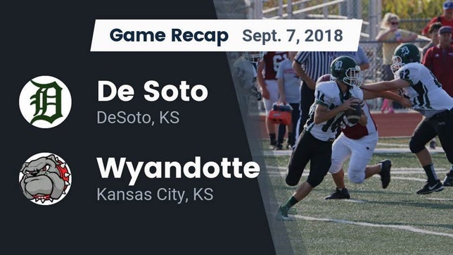 Watch this highlight video of the De Soto (KS) football team in its game Recap: De Soto  vs. Wyandotte  2018 on Sep 7, 2018