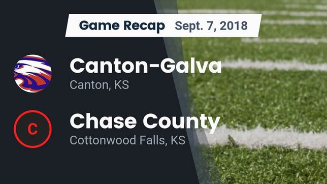 Watch this highlight video of the Canton-Galva (Canton, KS) football team in its game Recap: Canton-Galva  vs. Chase County  2018 on Sep 7, 2018
