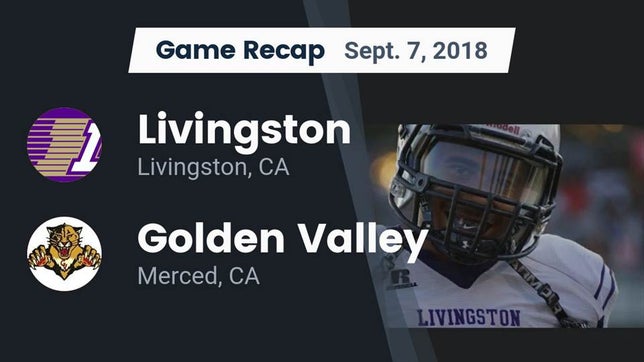 Watch this highlight video of the Livingston (CA) football team in its game Recap: Livingston  vs. Golden Valley  2018 on Sep 7, 2018