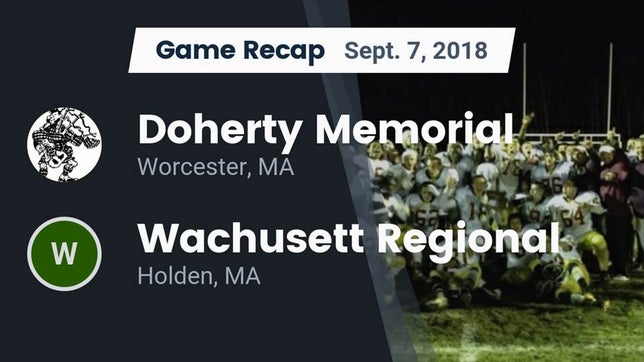 Watch this highlight video of the Doherty Memorial (Worcester, MA) football team in its game Recap: Doherty Memorial  vs. Wachusett Regional  2018 on Sep 7, 2018