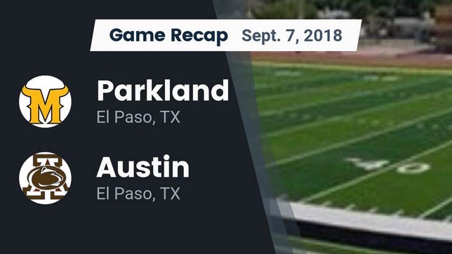 Watch this highlight video of the Parkland (El Paso, TX) football team in its game Recap: Parkland  vs. Austin  2018 on Sep 7, 2018