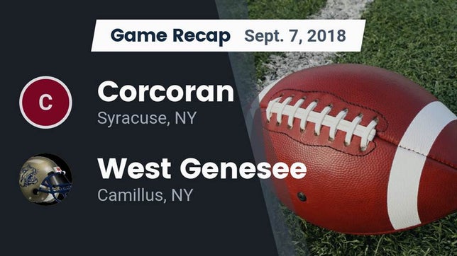 Watch this highlight video of the Corcoran (Syracuse, NY) football team in its game Recap: Corcoran  vs. West Genesee  2018 on Sep 7, 2018