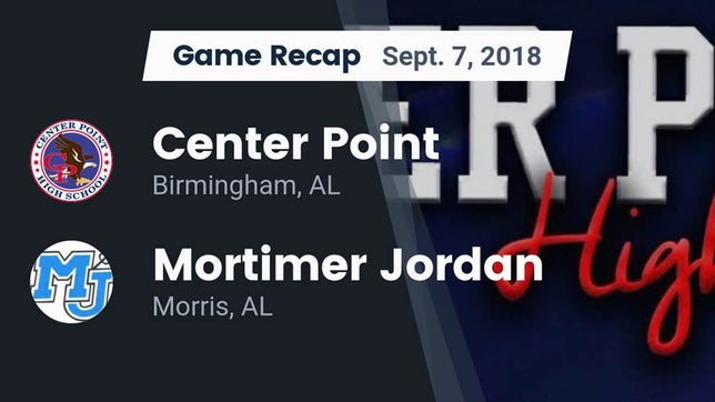 Watch this highlight video of the Center Point (Birmingham, AL) football team in its game Recap: Center Point  vs. Mortimer Jordan  2018 on Sep 7, 2018
