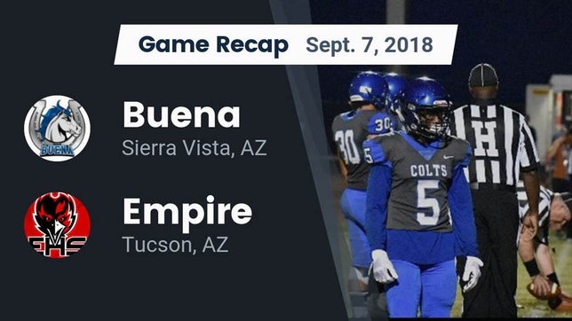 Watch this highlight video of the Buena (Sierra Vista, AZ) football team in its game Recap: Buena  vs. Empire  2018 on Sep 7, 2018