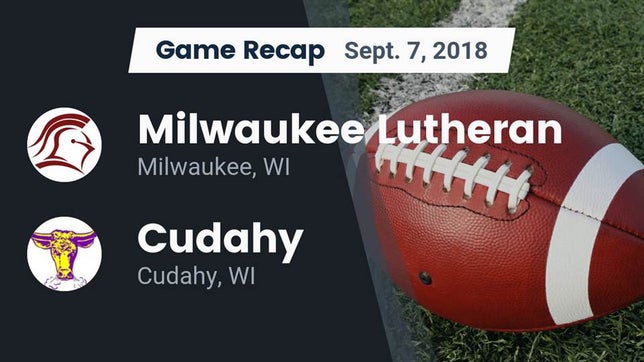 Watch this highlight video of the Milwaukee Lutheran (Milwaukee, WI) football team in its game Recap: Milwaukee Lutheran  vs. Cudahy  2018 on Sep 7, 2018