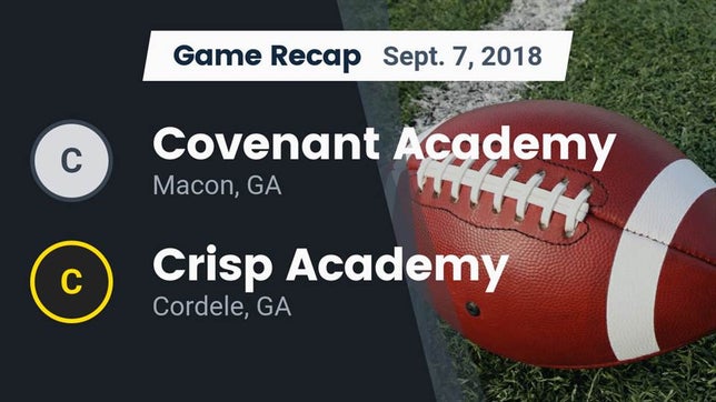 Watch this highlight video of the Covenant Academy (Macon, GA) football team in its game Recap: Covenant Academy  vs. Crisp Academy  2018 on Sep 7, 2018