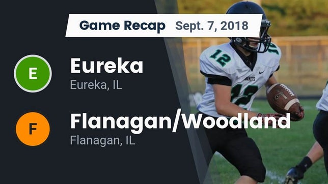 Watch this highlight video of the Eureka (IL) football team in its game Recap: Eureka  vs. Flanagan/Woodland  2018 on Sep 7, 2018