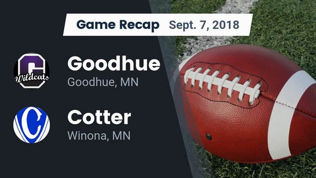 Watch this highlight video of the Goodhue (MN) football team in its game Recap: Goodhue  vs. Cotter  2018 on Sep 7, 2018