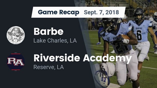 Watch this highlight video of the Barbe (Lake Charles, LA) football team in its game Recap: Barbe  vs. Riverside Academy 2018 on Sep 7, 2018
