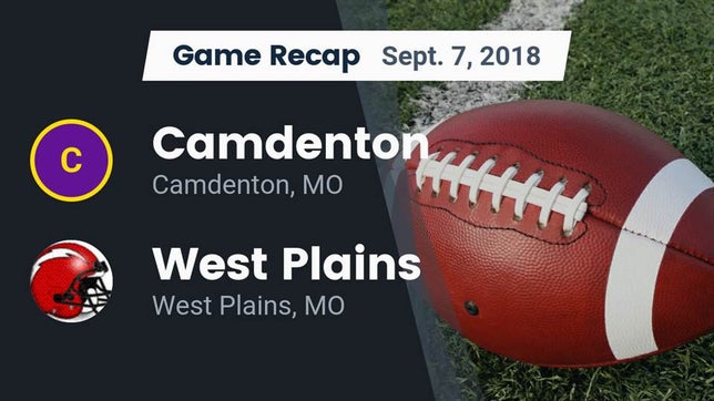 Watch this highlight video of the Camdenton (MO) football team in its game Recap: Camdenton  vs. West Plains  2018 on Sep 7, 2018