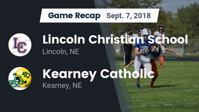 Watch this highlight video of the Lincoln Christian (Lincoln, NE) football team in its game Recap: Lincoln Christian School vs. Kearney Catholic  2018 on Sep 7, 2018