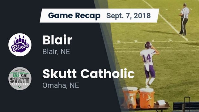 Watch this highlight video of the Blair (NE) football team in its game Recap: Blair  vs. Skutt Catholic  2018 on Sep 7, 2018