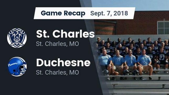 Watch this highlight video of the St. Charles (MO) football team in its game Recap: St. Charles  vs. Duchesne  2018 on Sep 7, 2018