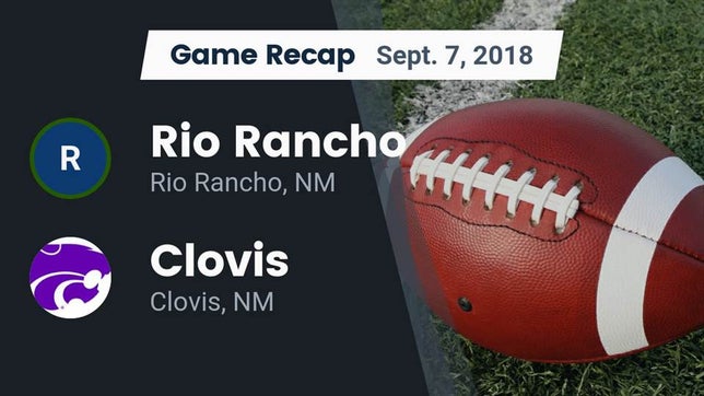 Watch this highlight video of the Rio Rancho (NM) football team in its game Recap: Rio Rancho  vs. Clovis  2018 on Sep 7, 2018