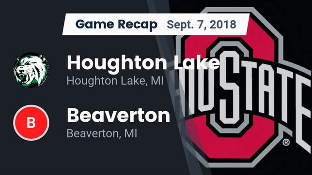 Watch this highlight video of the Houghton Lake (MI) football team in its game Recap: Houghton Lake  vs. Beaverton  2018 on Sep 7, 2018