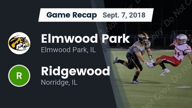 Watch this highlight video of the Elmwood Park (IL) football team in its game Recap: Elmwood Park  vs. Ridgewood  2018 on Sep 7, 2018