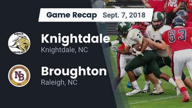 Watch this highlight video of the Knightdale (NC) football team in its game Recap: Knightdale  vs. Broughton  2018 on Sep 7, 2018