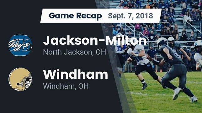 Watch this highlight video of the Jackson-Milton (North Jackson, OH) football team in its game Recap: Jackson-Milton  vs. Windham  2018 on Sep 7, 2018