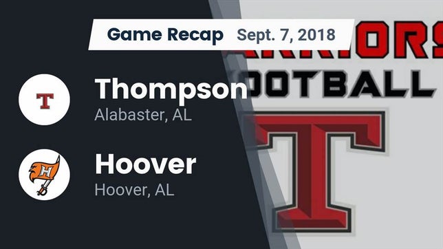 Watch this highlight video of the Thompson (Alabaster, AL) football team in its game Recap: Thompson  vs. Hoover  2018 on Sep 7, 2018