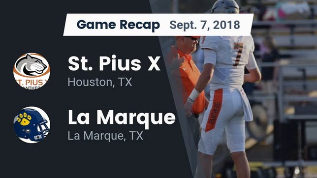 Watch this highlight video of the St. Pius X (Houston, TX) football team in its game Recap: St. Pius X  vs. La Marque  2018 on Sep 7, 2018