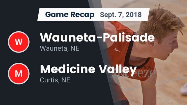 Watch this highlight video of the Wauneta-Palisade (Wauneta, NE) football team in its game Recap: Wauneta-Palisade  vs. Medicine Valley  2018 on Sep 7, 2018