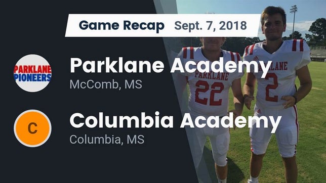 Watch this highlight video of the Parklane Academy (McComb, MS) football team in its game Recap: Parklane Academy  vs. Columbia Academy  2018 on Sep 7, 2018