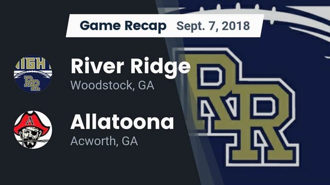 Watch this highlight video of the River Ridge (Woodstock, GA) football team in its game Recap: River Ridge  vs. Allatoona  2018 on Sep 7, 2018