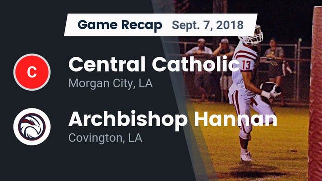 Watch this highlight video of the Central Catholic (Morgan City, LA) football team in its game Recap: Central Catholic  vs. Archbishop Hannan  2018 on Sep 7, 2018