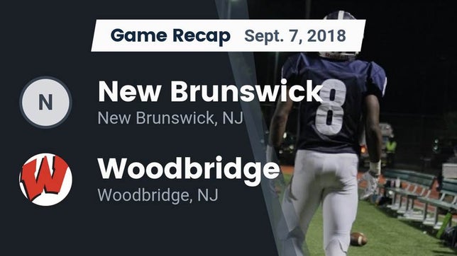 Watch this highlight video of the New Brunswick (NJ) football team in its game Recap: New Brunswick  vs. Woodbridge  2018 on Sep 7, 2018