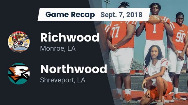 Watch this highlight video of the Richwood (Monroe, LA) football team in its game Recap: Richwood  vs. Northwood  2018 on Sep 7, 2018
