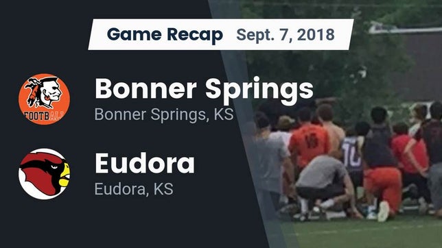 Watch this highlight video of the Bonner Springs (KS) football team in its game Recap: Bonner Springs  vs. Eudora  2018 on Sep 7, 2018
