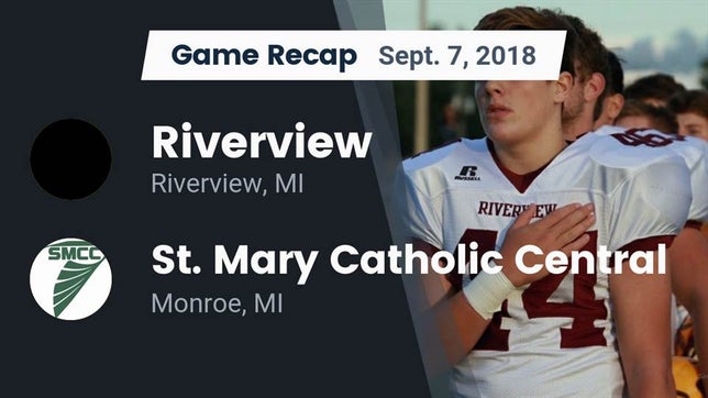 Watch this highlight video of the Riverview (MI) football team in its game Recap: Riverview  vs. St. Mary Catholic Central  2018 on Sep 7, 2018