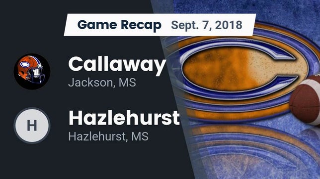 Watch this highlight video of the Callaway (Jackson, MS) football team in its game Recap: Callaway  vs. Hazlehurst  2018 on Sep 7, 2018