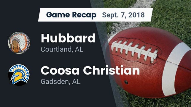 Watch this highlight video of the R.A. Hubbard (Courtland, AL) football team in its game Recap: Hubbard  vs. Coosa Christian  2018 on Sep 7, 2018