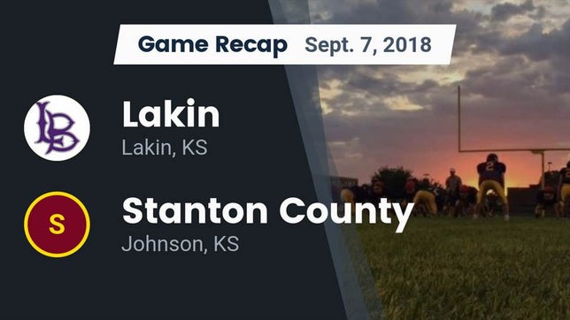 Watch this highlight video of the Lakin (KS) football team in its game Recap: Lakin  vs. Stanton County  2018 on Sep 7, 2018