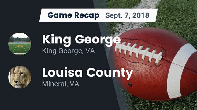 Watch this highlight video of the King George (VA) football team in its game Recap: King George  vs. Louisa County  2018 on Sep 7, 2018