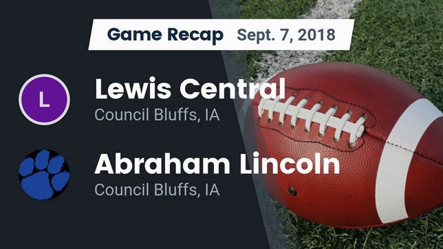 Watch this highlight video of the Lewis Central (Council Bluffs, IA) football team in its game Recap: Lewis Central  vs. Abraham Lincoln  2018 on Sep 7, 2018