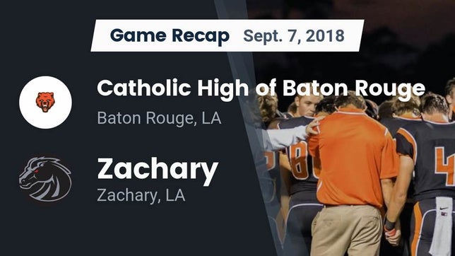 Watch this highlight video of the Catholic-B.R. (Baton Rouge, LA) football team in its game Recap: Catholic High of Baton Rouge vs. Zachary  2018 on Sep 7, 2018