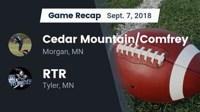 Watch this highlight video of the Cedar Mountain/Comfrey (Morgan, MN) football team in its game Recap: Cedar Mountain/Comfrey vs. RTR  2018 on Sep 7, 2018