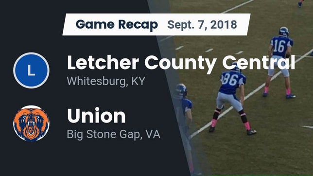 Watch this highlight video of the Letcher County Central (Whitesburg, KY) football team in its game Recap: Letcher County Central  vs. Union  2018 on Sep 7, 2018