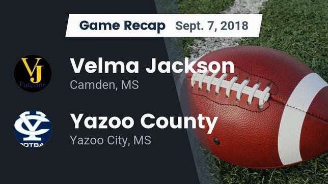 Watch this highlight video of the Velma Jackson (Camden, MS) football team in its game Recap: Velma Jackson  vs. Yazoo County  2018 on Sep 7, 2018