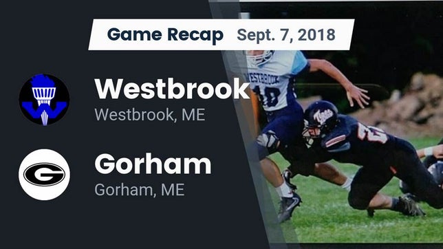 Watch this highlight video of the Westbrook (ME) football team in its game Recap: Westbrook  vs. Gorham  2018 on Sep 7, 2018