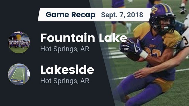 Watch this highlight video of the Fountain Lake (Hot Springs National Park, AR) football team in its game Recap: Fountain Lake  vs. Lakeside  2018 on Sep 7, 2018