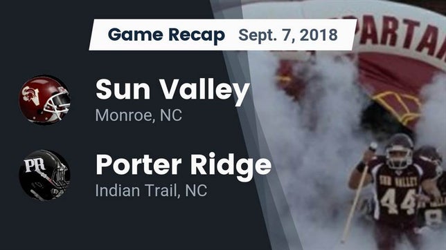 Watch this highlight video of the Sun Valley (Monroe, NC) football team in its game Recap: Sun Valley  vs. Porter Ridge  2018 on Sep 7, 2018